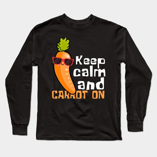 Keep Calm And Carrot On Funny Long Sleeve T-Shirt by DesignArchitect